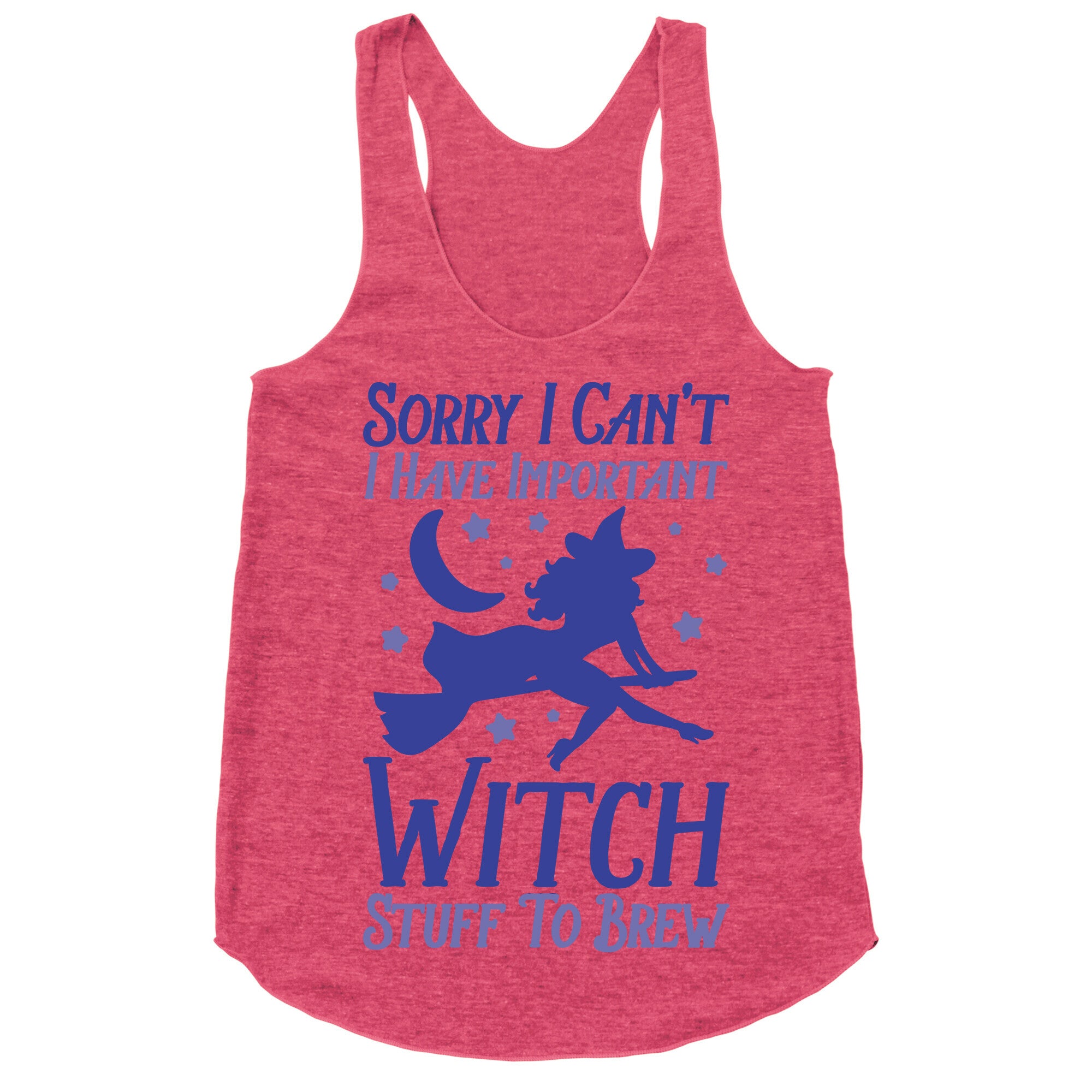 Sorry I Can't I Have Important Witch Stuff To Brew Racerback Tank